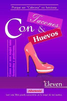 bokomslag Con tacones y con huevos: Cómo ser una mujer más femenina y poderosa