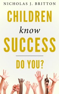 bokomslag Children Know Success. Do You?