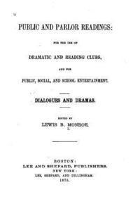 Lewis Baxter Monroe - Public and Parlor Readings, Prose and Poetry for the Use of Reading Clubs, Häftad