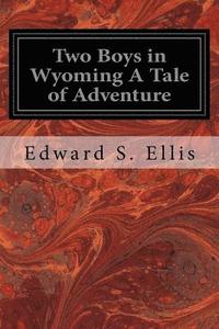 bokomslag Two Boys in Wyoming A Tale of Adventure