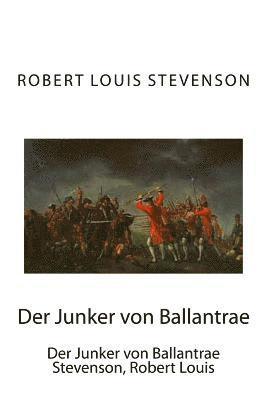 Der Junker von Ballantrae: Der Junker von Ballantrae Stevenson, Robert Louis 1