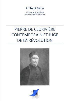 Rene Bazin, Editions Saint Sebastien - Pierre de Clorivière contemporain et juge de la révolution, Häftad