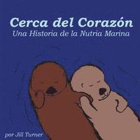 bokomslag Cerca del Corazón: Una Historia de la Nutria Marina