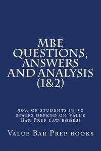 MBE Questions, Answers and Analysis (1&2): 90% of students in 50 states depend on Value Bar Prep law books! 1