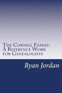 bokomslag The Cornell Family: A Reference Work for Genealogists