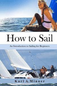 bokomslag How to Sail: An Introduction to Sailing for Beginners