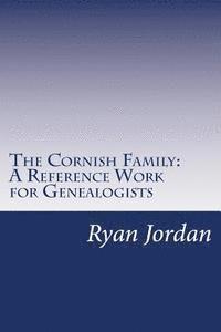 bokomslag The Cornish Family: A Reference Work for Genealogists