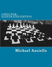 bokomslag Chess War - Illustrated Edition: A Novel of Diplomacy and Military Action - Twenty-five Days of Chess Moves
