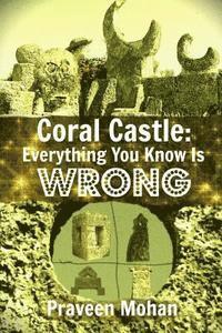 bokomslag Coral Castle: Everything You Know Is Wrong