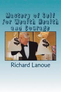 bokomslag Mastery of Self For Wealth Health Courage