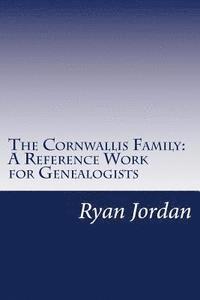 The Cornwallis Family: A Reference Work for Genealogists 1