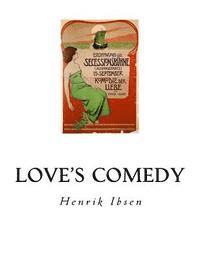 Henrik Ibsen - Love's Comedy: A Play in Three Acts, Häftad