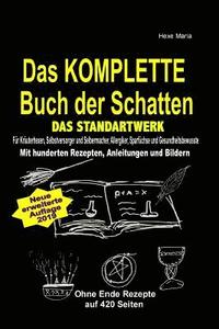 bokomslag Das KOMPLETTE Buch der Schatten - DAS STANDARTWERK: Für Kräuterhexen, Selbstversorger, Selbermacher, Allergiker, Sparfüchse und Gesundheitsbewusste!
