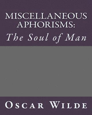 Miscellaneous Aphorisms: The Soul of Man 1