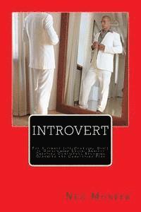 bokomslag Introvert: The Ultimate Life-Changing Guide to Overcoming Social Anxiety Creating Confidence Becoming Charming and Conquering Fea