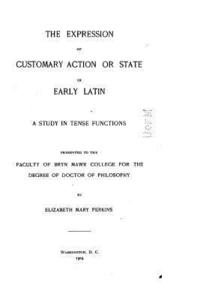 bokomslag The Expression of Customary Action or State in Early Latin - A Study in Tense Functions