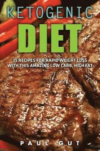 bokomslag Ketogenic Diet: 35 Recipes for Rapid Weight Loss With This Amazing Low Carb, High Fat Diet (Ketogenic Diet Cookbook, Ketogenic Diet Re