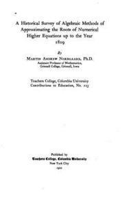 bokomslag A Historical Survey of Algebraic Methods of Approximating the Roots of Numerical Higher
