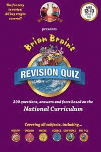 bokomslag Brian Brain's Revision Quiz For Ages 12 to 13 Year 8 Key Stage 3: Add-on questions for The Family Game or a book on its own!