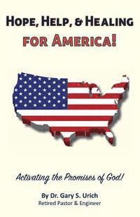 bokomslag Hope, Help, & Healing for America!: Activating the Promises of God!