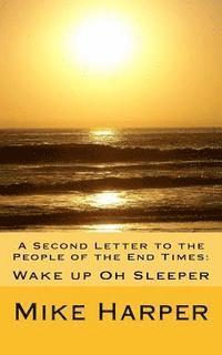 bokomslag A Second Letter to the People of the End Times: Wake up Oh Sleeper