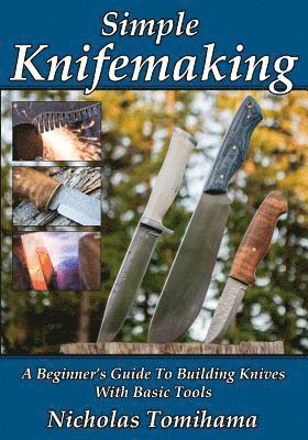 bokomslag Simple Knifemaking: A Beginner's Guide To Building Knives With Basic Tools