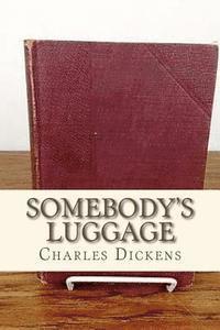 Charles Dickens, Andre - Somebodys Luggage, Häftad