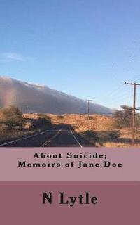 bokomslag About Suicide; Memoir of Jane Doe