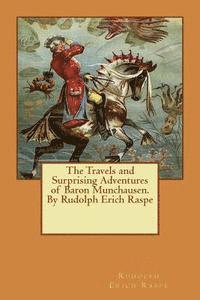 The Travels and Surprising Adventures of Baron Munchausen.By Rudolph Erich Raspe 1