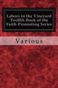 bokomslag Labors in the Vineyard Twelfth Book of the Faith-Promoting Series