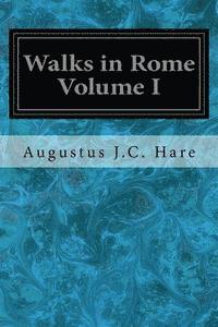 Walks in Rome Volume I 1