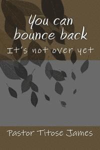 You can bounce back: It's not over yet 1