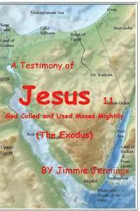 Jimmie Jennings - A Testimony of Jesus 11: God Called and Used Moses Mightily (The Exodus), Häftad