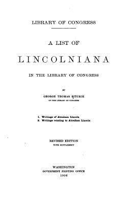 A list of Lincolniana in the Library of Congress 1