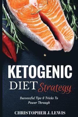 bokomslag Ketogenic Diet Strategy: Successful Tips & Tricks to Power Through