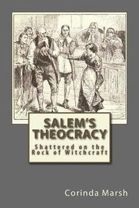 bokomslag Salem's Theocracy: Shattered on the Rock of Witchcraft