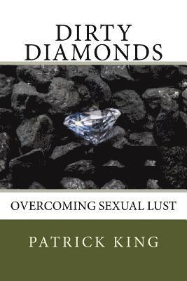 Patrick King - Dirty Diamonds: Overcoming Sexual Lust, Häftad