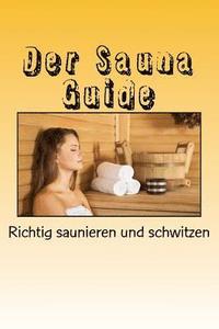 bokomslag Der Sauna Guide: Richtig saunieren und schwitzen