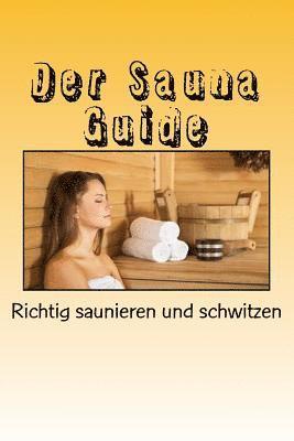 Der Sauna Guide: Richtig saunieren und schwitzen 1