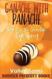 bokomslag Ganache with Panache: Book 2 in The Chocolate Cafe Series