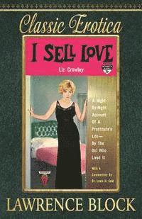 bokomslag I Sell Love: A Night-by-Night Account of a Prostitute's Life-By the Girl Who Lived It