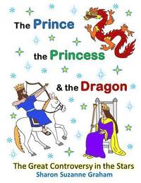 bokomslag The Prince, the Princess & the Dragon: The Great Controversy in the Stars