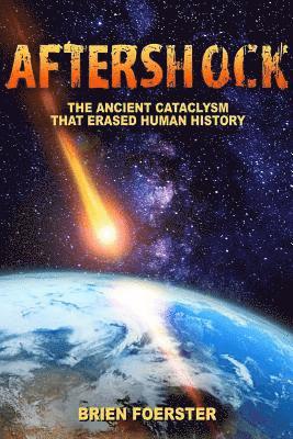 Brien Foerster - Aftershock: The Ancient Cataclysm That Erased Human History, Häftad