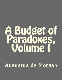 bokomslag A Budget of Paradoxes, Volume I