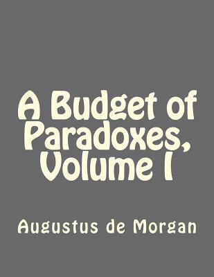 bokomslag A Budget of Paradoxes, Volume I