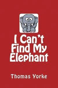 bokomslag I Can't Find My Elephant