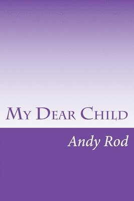 bokomslag My Dear Child: A financial advice for my dearest one