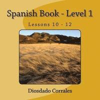 bokomslag Spanish Book - Level 1 - Lessons 10 - 12: Level 1 - Lessons 10 - 12