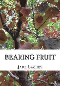 Jade Lachey - Bearing Fruit, Häftad