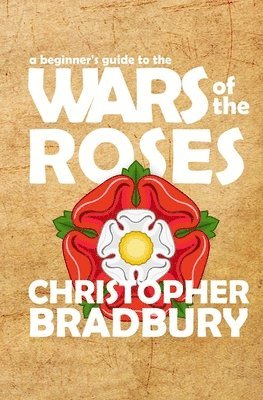 A Beginner's Guide to the Wars of the Roses 1